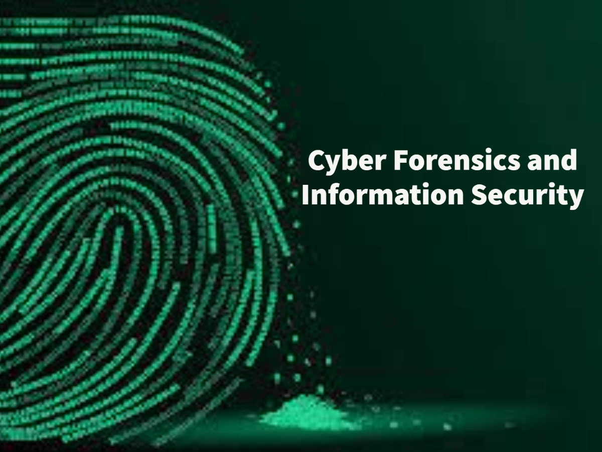 Cyber Forensics and Information Security